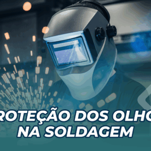 Proteção dos Olhos na Soldagem